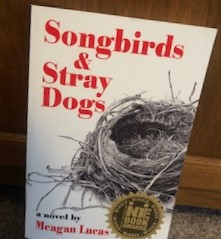 Songbirds & Stray Dogs by Meagan Lucas